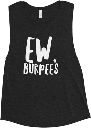 Ladies' Ew, Burpees Muscle Tank, Gift for Her Women Gym Workout Shirt, Funny Activewear Fitness HIIT Crossfit Yoga Sports Top
